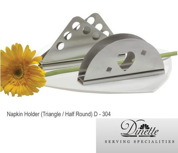 Dinette Napkin Holder (Triangle/Half Round) D - 304